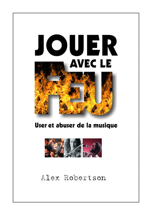 'Jouer Avec Le Feu' - 'User et de la musique' - Alex Robertson - French